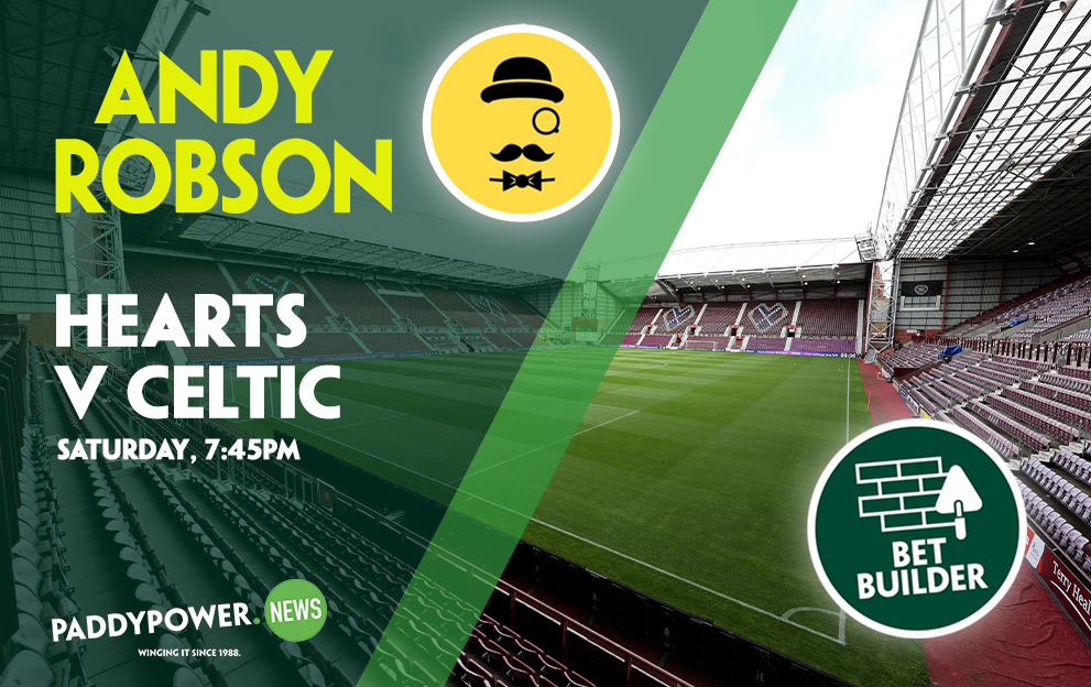 Hearts v Celtic, Saturday, Andy Robson